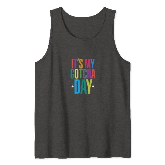 It's My Gotcha Day Tank Tops