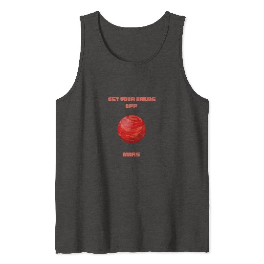 GET YOUR HANDS OFF MARS Tank Tops