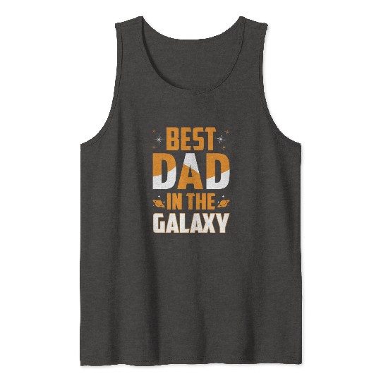 BEST DAD IN THE GALAXY Gift for Daddy Tank Tops