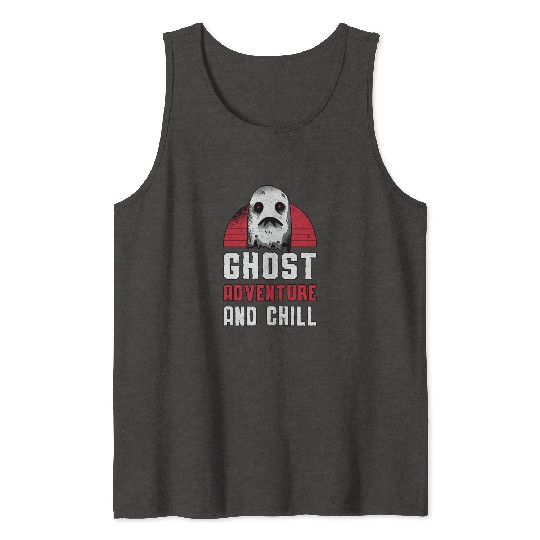 Ghost Hunting Ghost Adventure And Chill Hunter Tank Tops