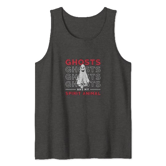 Ghosts Are My Spirit Animal Ghost Hunting Hunter Tank Tops
