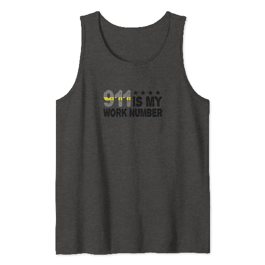 Dispatcher Emergency 911 Is My Work Number Tank Tops
