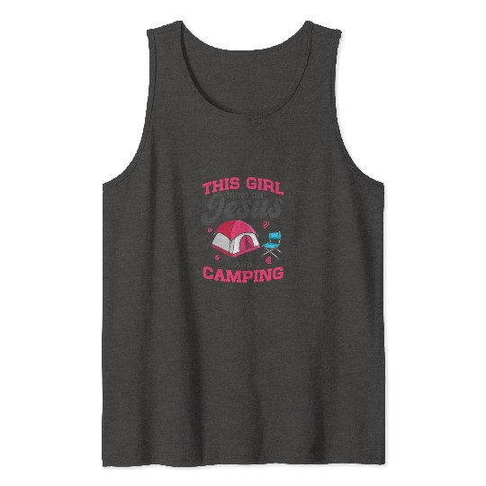 Camper This Girl Runs On Jesus And Camping Tank Tops