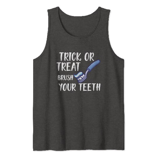 Trick or treat brush your teeth Tank Tops