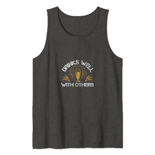Drinks well with others Tank Tops