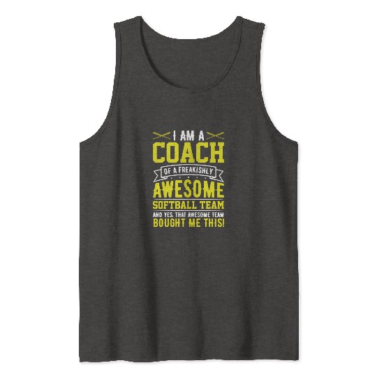 I'm a Coach of an Awesome Softball Team Funny Tank Tops