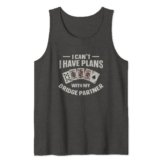 Bridge Quote for a Bridge Nerd Tank Tops