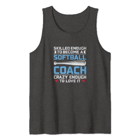Skilled Enough to Become a Softball Coach Tank Tops