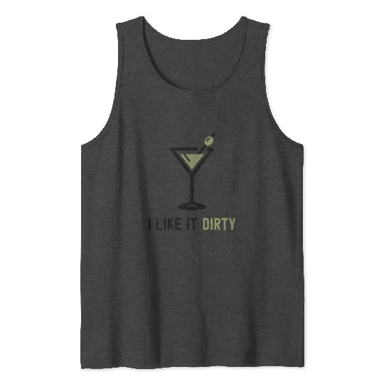 I Like It Dirty Martini Glass Funny Drinker Tank Tops