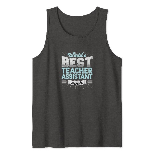 Worlds Best Teacher Assistant Ever Funny Tank Tops