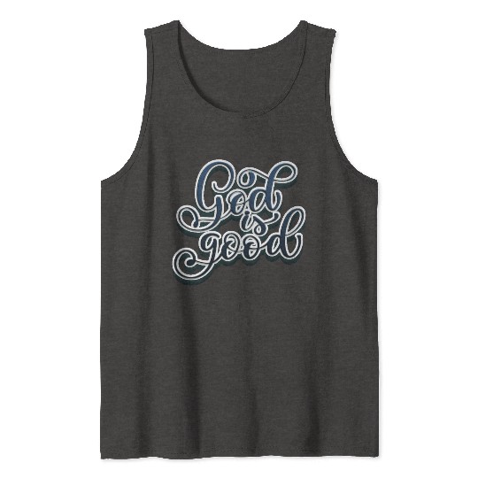God is Good Tank Tops