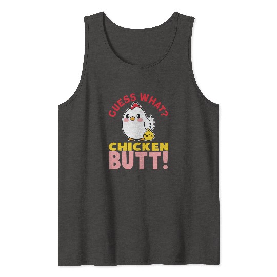 Guess What Chicken Butt Chicken Rooster Farmer Tank Tops