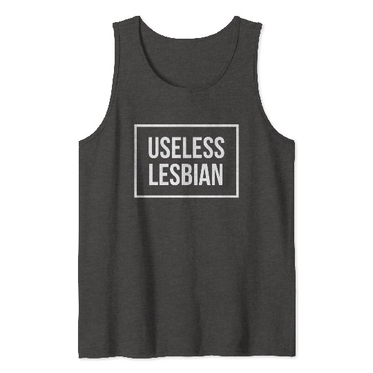 LGBT Gay Pride Lesbian Useless Lesbian white Tank Tops