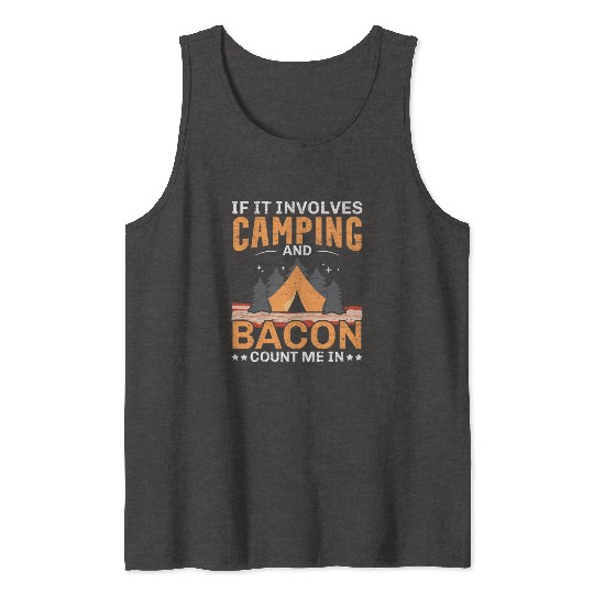 If It Involves Camping And Bacon Count Me In Campe Tank Tops