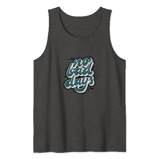 no bad days cool design for hobefull Tank Tops