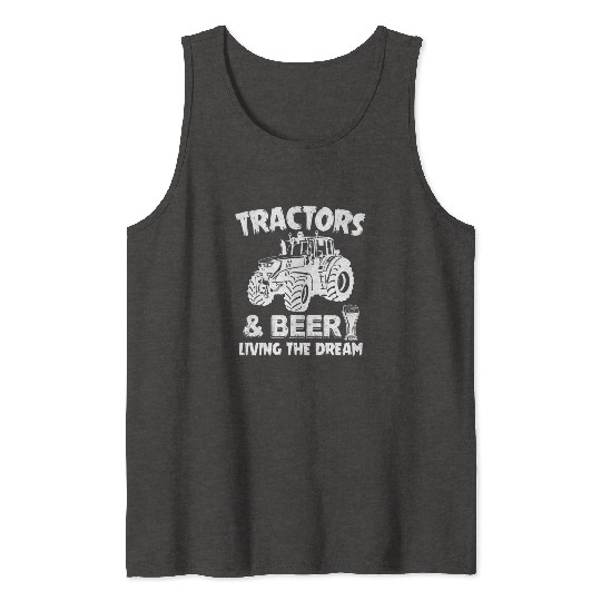 Tractors And Beer Living The Dream Funny Farmer Tank Tops