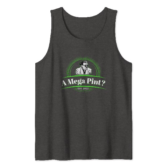 A Mega Pint (Neon Green) Tank Tops