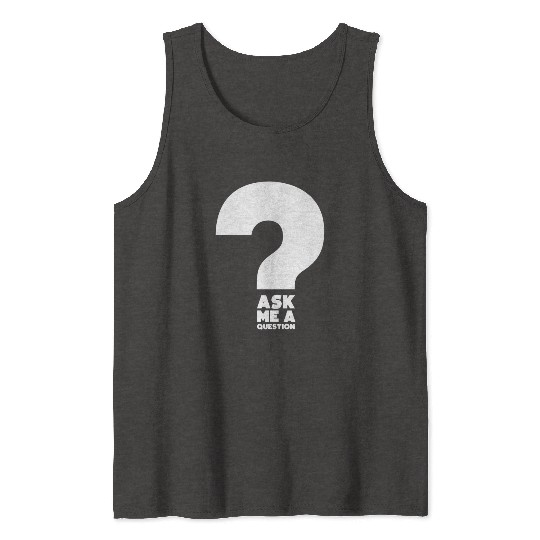 Hilarious Ask A Question Sharing Knowledge Data Tank Tops