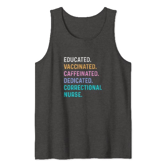 Correctional nurse - educated vaccinated Tank Tops