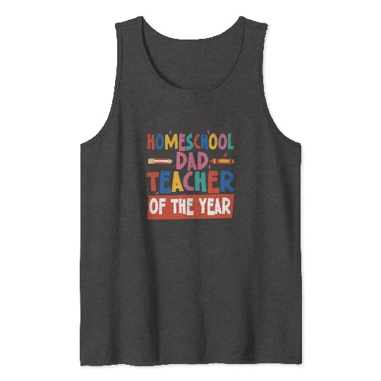 Homeschool Dad Teacher Of The Year Homeschooling Tank Tops