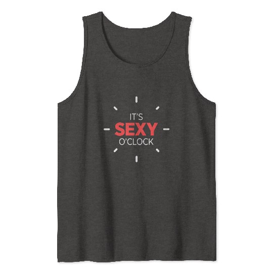 It's Sexy O'Clock Intimate Adult Love Clock Tank Tops
