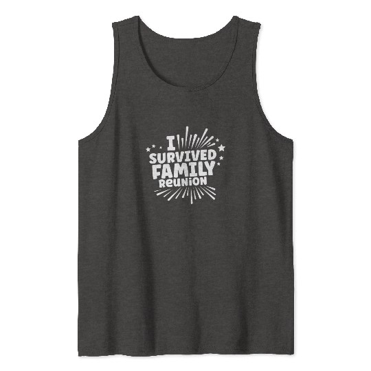 I Survived Family Reunion Gathering Families Tank Tops