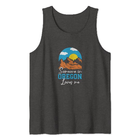 Someone In Oregon Loves Me USA America Oregonians Tank Tops