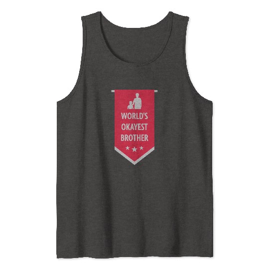 Worlds okayest brother banner Tank Tops