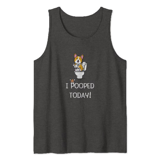 Funny I Pooped Today Funny dog Poop Birthday Tank Tops