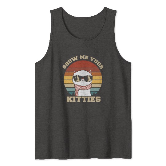 Show me your Kitties Cat Lover Tank Tops