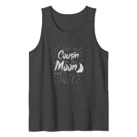 I love my cousin to the moon and back Tank Tops