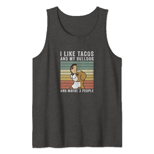 I Like Tacos And My English Bulldog Tank Tops