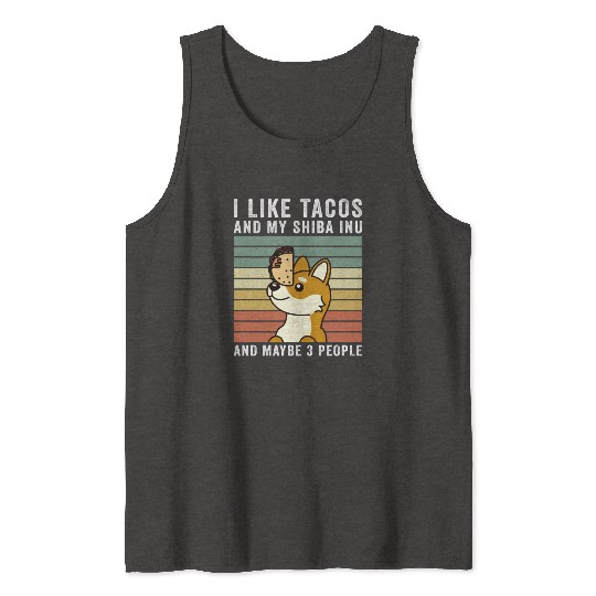I Like Tacos And My Shiba Inu And Maybe 3 People Tank Tops