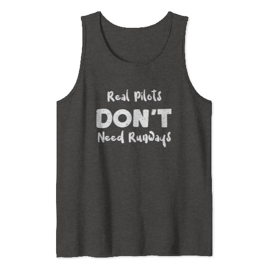Real Pilots Don't Need Runways Tank Tops