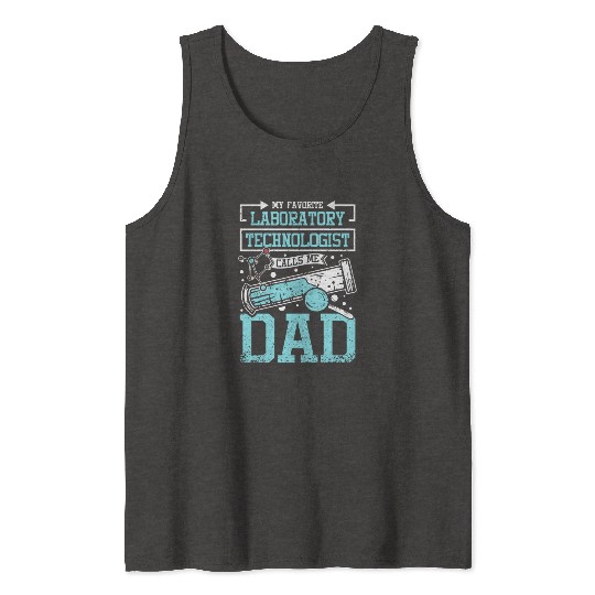 My Favorite Laboratory Technologist Calls Me Dad Tank Tops