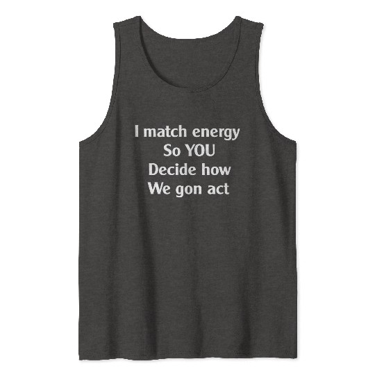 I match energy Tank Tops