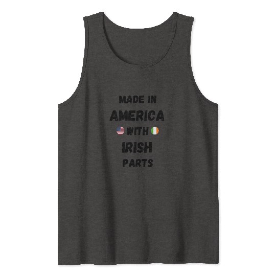 MADE IN AMERICA WITH IRISH PARTS Tank Tops