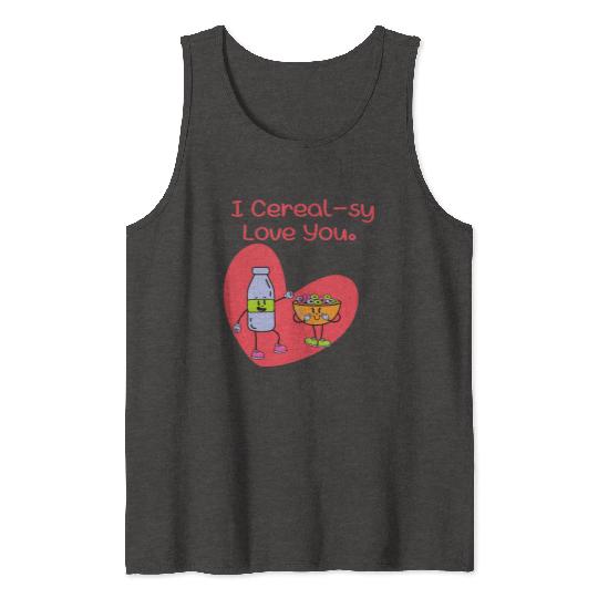 I Cereal-sy Love You Tank Tops