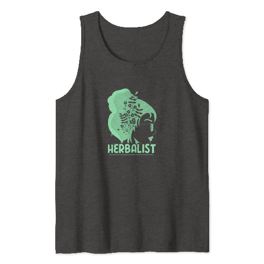 Herbalist Herbalism Herbs Gardening Herb Tank Tops