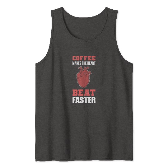 Heart Beat Faster Caffeine Lover Gift Tank Tops