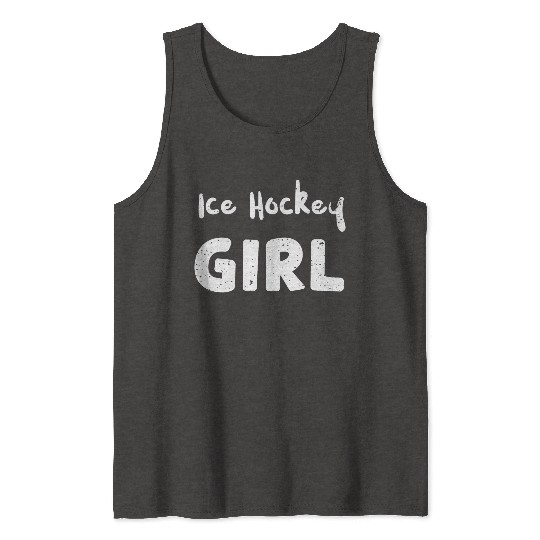 Ice Hockey Girl - Ice Hockey Tank Tops