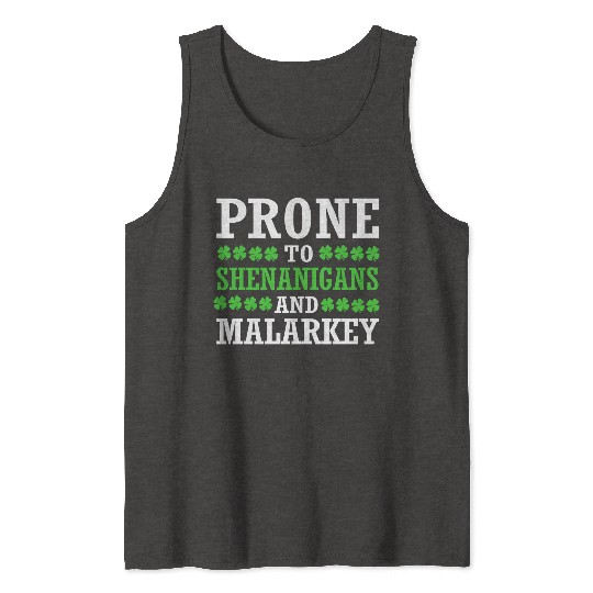 St Patrick Day Prone To Shenanigans And Malarkey Tank Tops