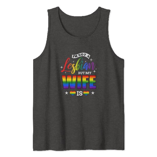 I m Not A Lesbian But My Wife Is for LGBT Tank Tops