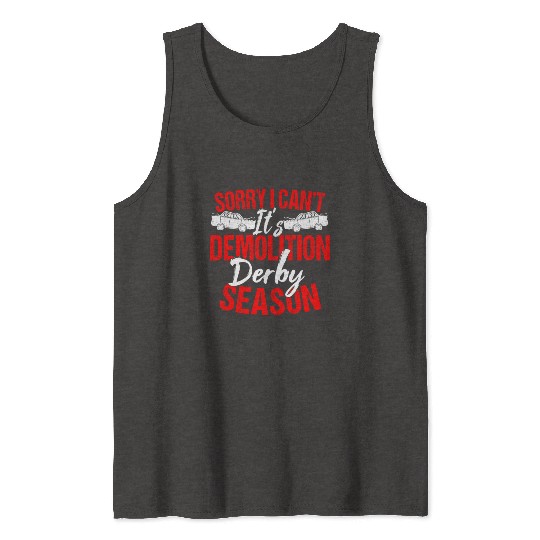 Sorry I Can't It Isr Demolition Derby Tank Tops