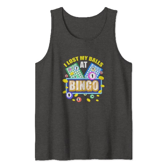 I Lost My Balls At Bingo For Bingo Lover Tank Tops