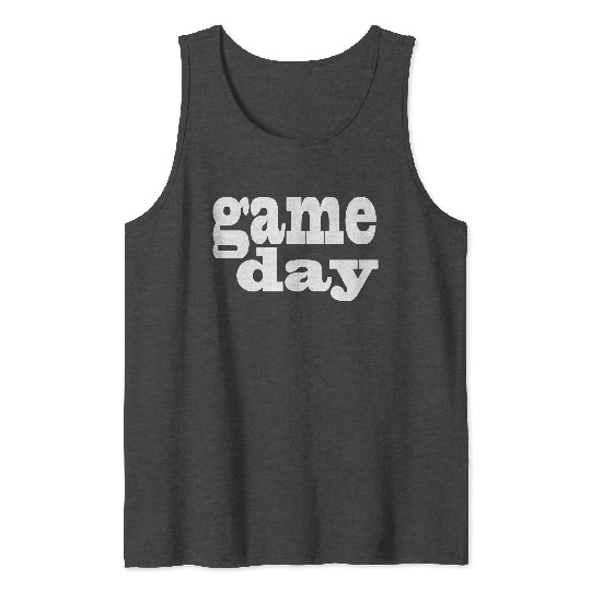 Game Day - white letters Tank Tops