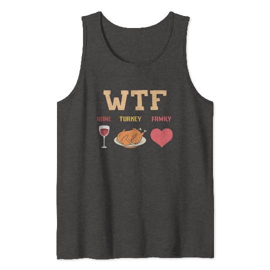 WTF - Wine Turkey Family Tank Tops
