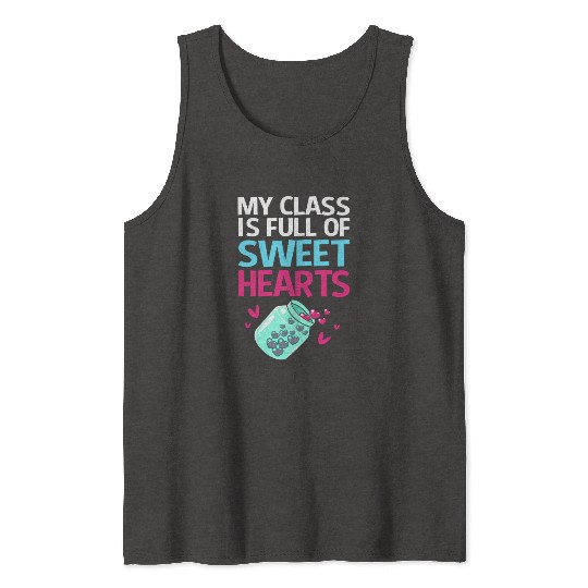 Teacher My Class Is Full Of Sweethearts Tank Tops