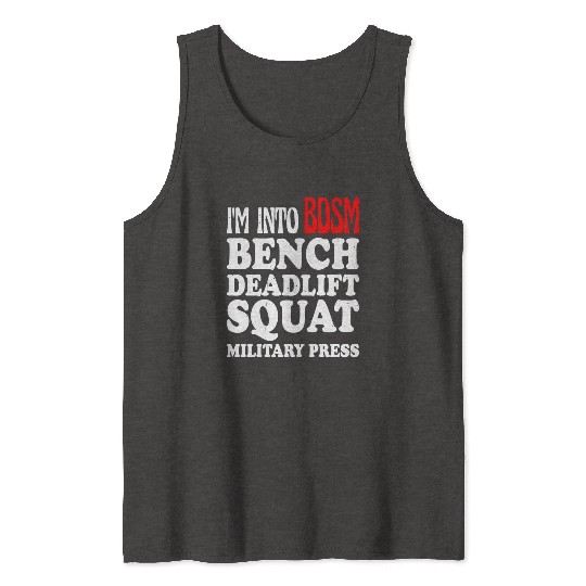 Im Into BDSM Bench Squat Deadlift Military Press13 Tank Tops