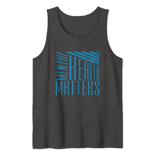 mental health matters quote Tank Tops